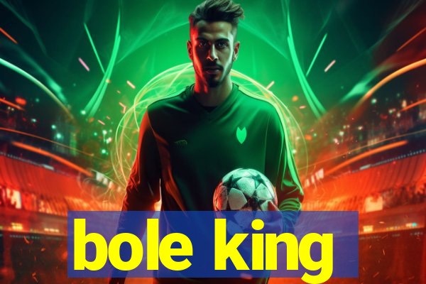 bole king